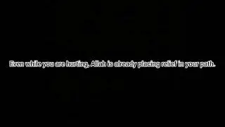 &ldquo;Even while you&rsquo;re hurting, Allah is preparing relief for you.Don&rsquo;t lose hope.