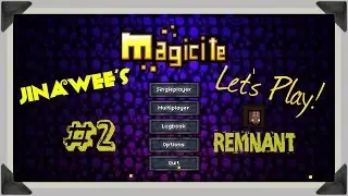 MAGICITE Let's Play! Remnant Episode 2