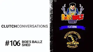 Clutch Conversations &mdash; Эпизод 106: Бизнес и связи в разведении королевских питонов с Бобом и Джошем