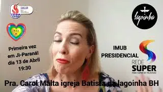 Pastora Carol Malta da Igreja Batista da Lagoinha na imub presidencial 2018