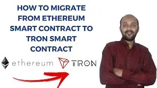 How to migrate from Ethereum Smart Contract to Tron Smart Contract