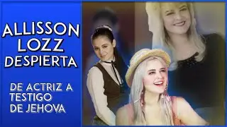 De ACTRIZ a testigo de Jehova... Allisson Lozano DESPIERTA