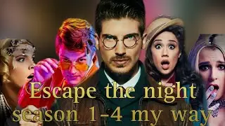 Escape the night season 1-4 my way #escapethenight