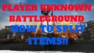 PLAYERUNKNOWN BATTLEGROUND! How to SPLIT Items/Ammo