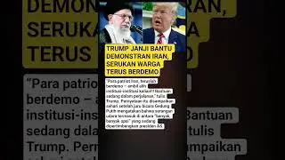 TRUMP JANJI BANTU DEMONSTRAN IRAN, SERUKAN WARGA TERUS BERDEMO