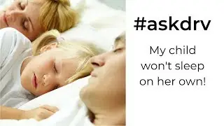 #AskDrV: Help! Our Child Won't Sleep Alone!