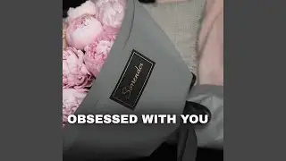 Obsessed With You