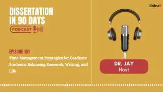 Time Management Strategies for Graduate Students: Balancing Research, Writing, and Life || EP 151 ||