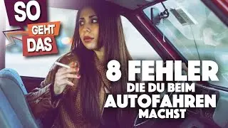 8 FEHLER, die DU beim AUTOFAHREN machst!