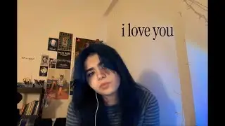 i love you -  billie eilish cover (bedroom session)