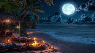 🌴🌕 Moonlit Beach Serenity | Chill Campfire & Ocean Vibes for Relaxation & Stress Relief 🔥🌊🧘