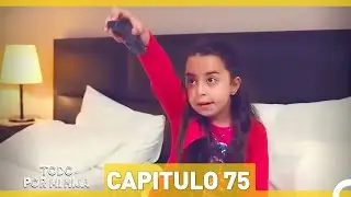 Todo Por Mi Hija Capitulo 75 (HD) (Espanol Doblado)