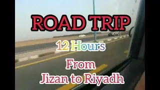 Jizan to Riyadh Road Trip [ Buhay ofw ]