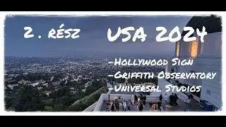 USA 2024 május, 2. rész (Hollywood sign, Griffith observatory, Universal Studios)