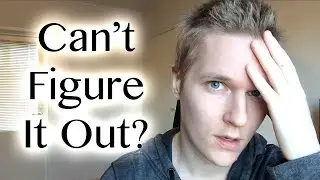 When You Can't Figure Things Out