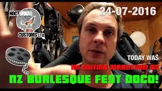 #119 editing marathon day on NZ Burlesque festival Documentary.