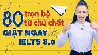 80 TỪ VỰNG TIẾNG ANH ĐỈNH CAO GIẬT NGAY IELTS 8.0 - Học tiếng Anh Online (Trực tuyến)