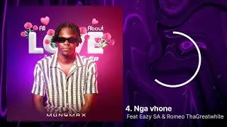 Munymax - Nga vhone Feat Eazy SA & Romeo ThaGreatwhite