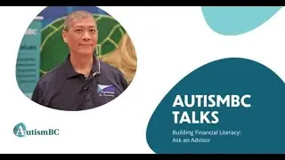 AutismBC Talks — Building Financial Literacy Ask an Advisor