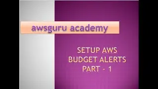 Setup AWS Budget Alerts | AWS Billing Alerts | Part - 1