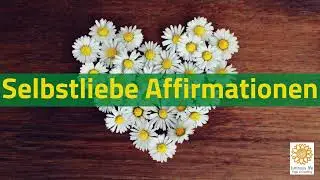 50 positive Affirmationen f&uuml;r Selbstliebe | Selfcare Routine f&uuml;r jeden Tag | Selbstliebe Meditation