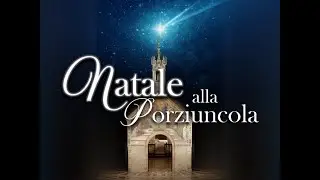 Elevazione Musicale di Natale alla Porziuncola