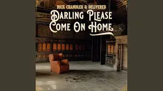 Darling Please Come On Home