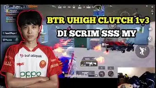 BTR UHIGH CLUTCH 1vs3 TEAM MALAYSIA | SCRIM SSS MY#uhigh #btruhigh