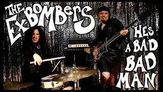 The Ex-Bombers - &ldquo;He&rsquo;s a Bad, Bad Man&rdquo; - Official Music Video (w/ Jeremiah Plunkett [NWA])