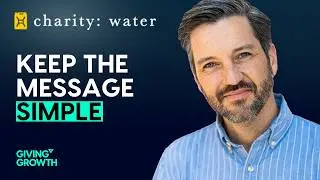 Why You Already Have All the Donors You Need | charity: water's Ben Greene