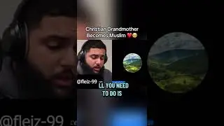 Christian Grandma Accepts Islam