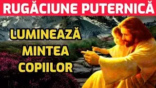 Rugaciunea parintilor pentru luminarea mintii copiilor