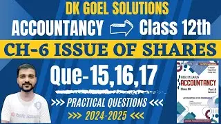 ISSUE OF SHARES CLASS 12 | DK GOEL | CH 6 | Q-15 | Q-16 | Q-17 | CALLS IN ARREARS | CALLS IN ADVANCE