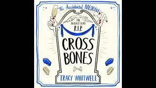 Cross Bones: The dead won't rest in the third book in this quirky crime series - Tracy Whitwell