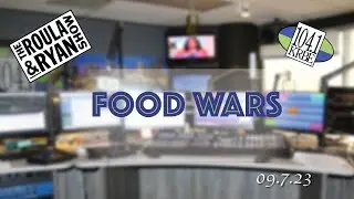 Food Wars | The Roula & Ryan Show | 9.7.2023