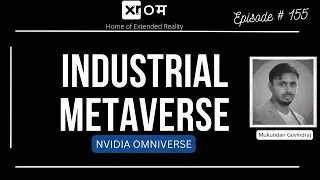 BUILDING THE INDUSTRIAL METAVERSE-MUKUNDAN GOVINDRAJ- PRINCIPAL SOLUTIONS ARCHITECT: NVIDIA