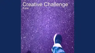 The Creative Challenge (Pt. 1)
