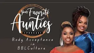 Ep. 106: Body Acceptance in a BBL Culture