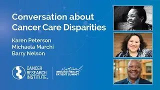 Conversation about Cancer Care Disparities with Michaela Marchi, Barry Nelson, and Karen Peterson