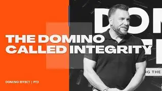 Domino Effect | PT3 | A Domino Called Integrity | Dave DiFrancesca