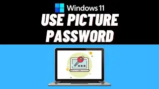 How to Use Picture Password in Windows 11