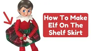 How To Make Elf On The Shelf Skirt! How To Sew A Skirt For Elf On The Shelf!