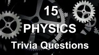 15 Physics Trivia Questions | Trivia Questions & Answers |