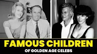 Golden Age Hollywood And Their Famous Children