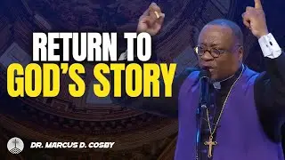 Dr. Marcus D. Cosby ✝️ Return to God&rsquo;s Story &mdash; Find Yourself in God&rsquo;s Bigger Plan