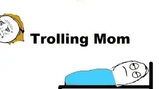 Rage Comics : Trolling Mom