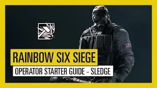 Tom Clancy’s Rainbow Six Siege – Operator Starter Guide Sledge