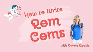How to Write a Rom Com