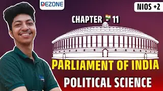 NIOS Plus Two Political Science Chapter 11 | Parliament of India Explained | Class 12 NIOS