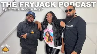 The Fryjack Podcast | EP05 - The Hoodie Boys
